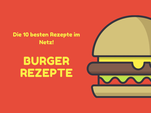Die besten Burger Rezepte