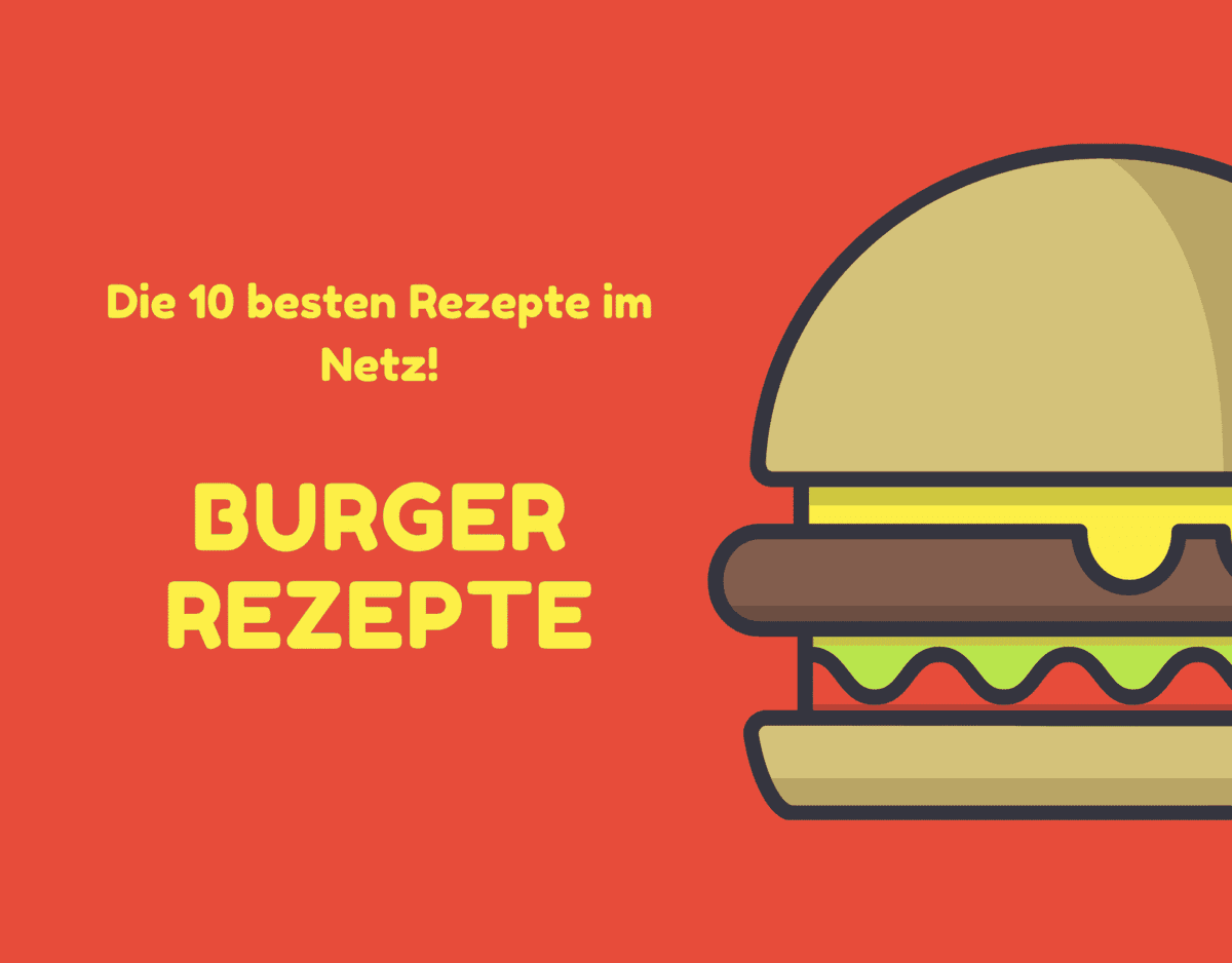 Die besten Burger Rezepte